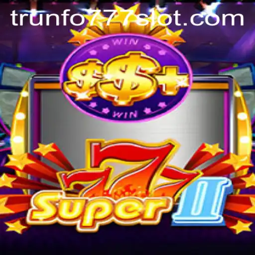 Super777II: A Nova Sensação dos Jogos com Trunfo777com