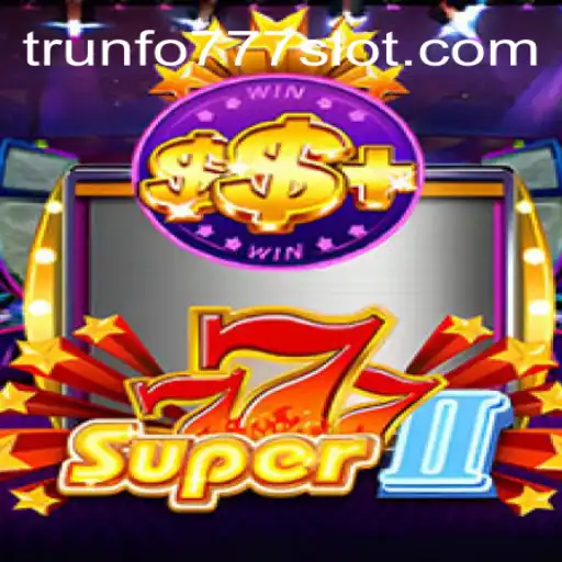 Super777II: A Nova Sensação dos Jogos com Trunfo777com